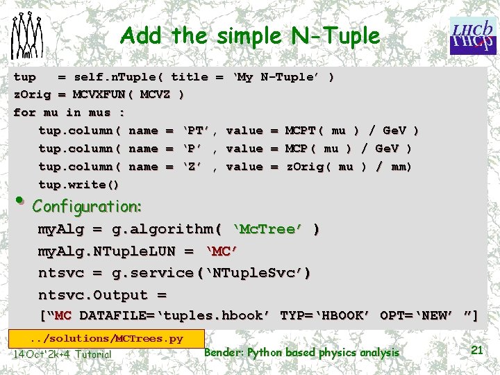 Add the simple N-Tuple tup = self. n. Tuple( title = ‘My N-Tuple’ )