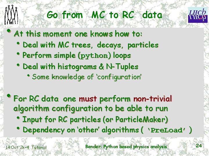 Go from MC to RC data • At this moment one knows how to: