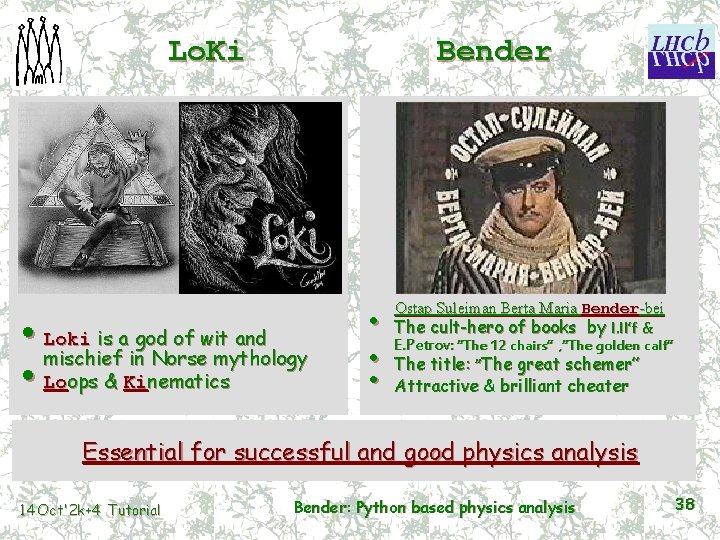 Lo. Ki Bender • Loki is a god of wit and mischief in Norse