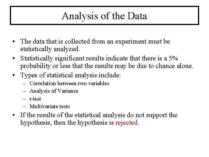 Analysis of the Data • The data that is collected from an experiment must