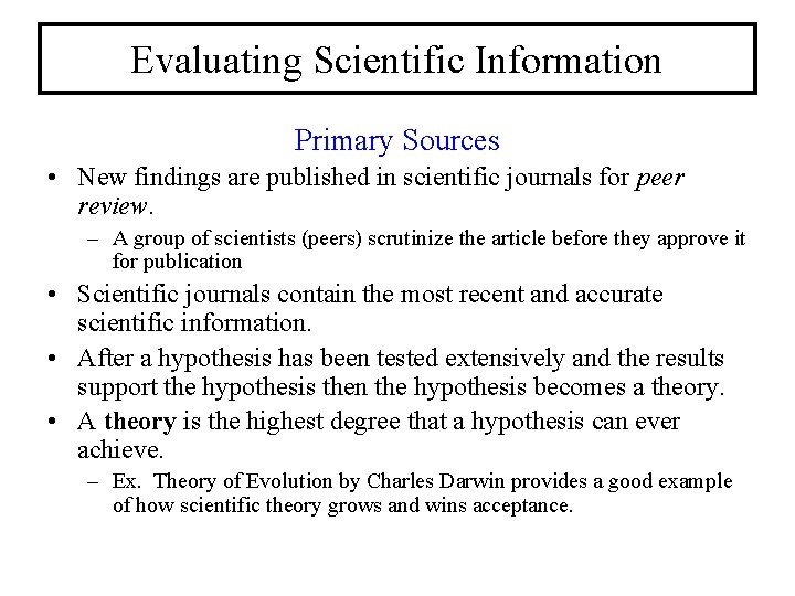 Evaluating Scientific Information Primary Sources • New findings are published in scientific journals for
