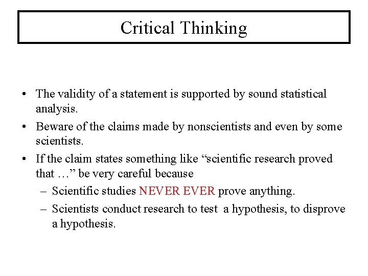 Critical Thinking • The validity of a statement is supported by sound statistical analysis.