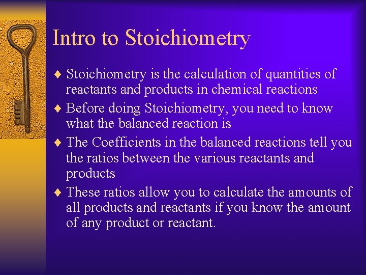 Intro to Stoichiometry ¨ Stoichiometry is the calculation of quantities of reactants and products