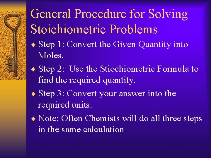 General Procedure for Solving Stoichiometric Problems ¨ Step 1: Convert the Given Quantity into