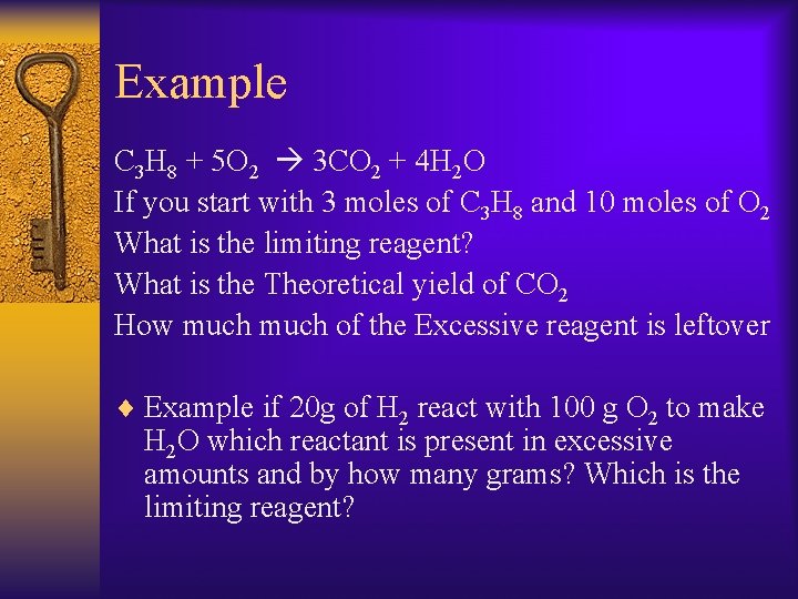 Example C 3 H 8 + 5 O 2 3 CO 2 + 4