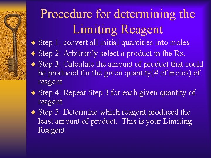 Procedure for determining the Limiting Reagent ¨ Step 1: convert all initial quantities into