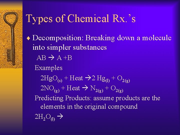 Types of Chemical Rx. ’s ¨ Decomposition: Breaking down a molecule into simpler substances