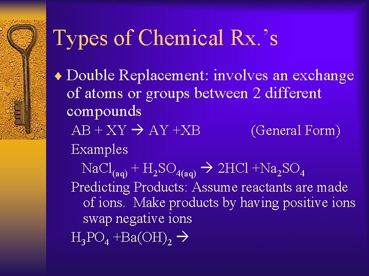 Types of Chemical Rx. ’s ¨ Double Replacement: involves an exchange of atoms or