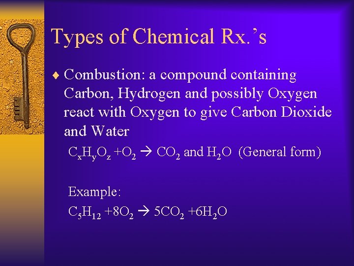 Types of Chemical Rx. ’s ¨ Combustion: a compound containing Carbon, Hydrogen and possibly