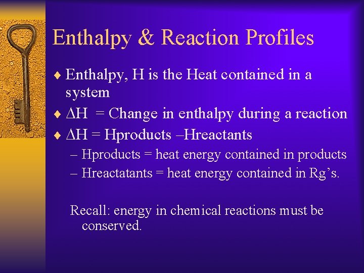 Enthalpy & Reaction Profiles ¨ Enthalpy, H is the Heat contained in a system