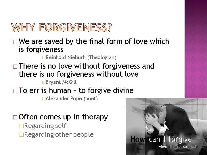 � We are saved by the final form of love which is forgiveness �Reinhold