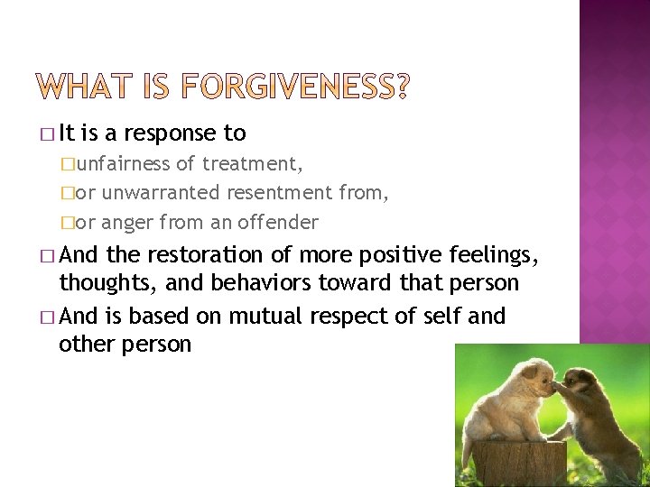 � It is a response to �unfairness of treatment, �or unwarranted resentment from, �or