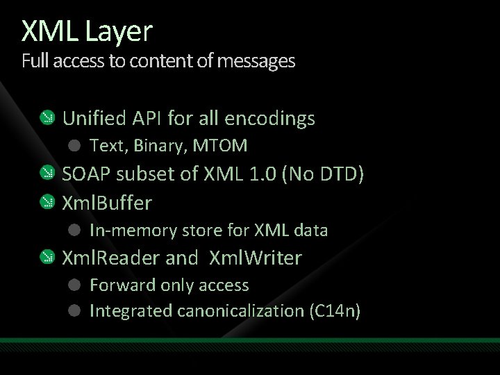 XML Layer Full access to content of messages Unified API for all encodings Text,