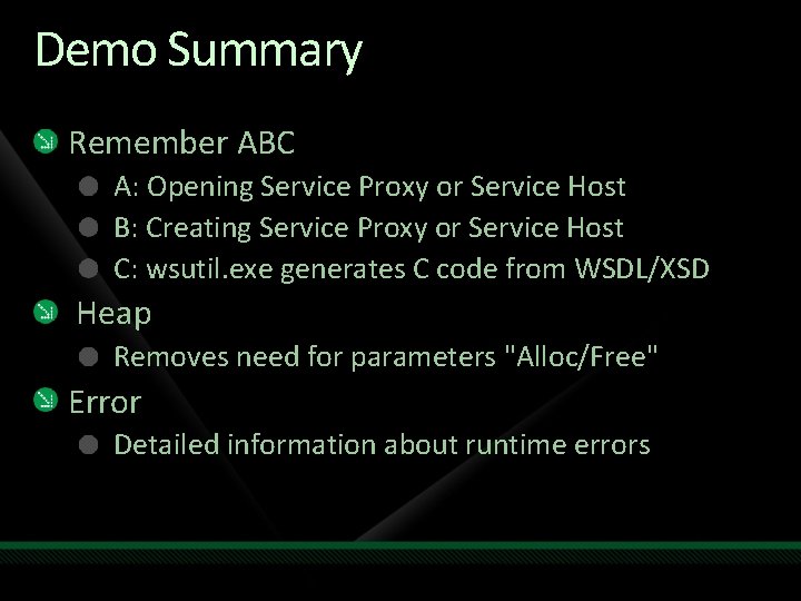 Demo Summary Remember ABC A: Opening Service Proxy or Service Host B: Creating Service