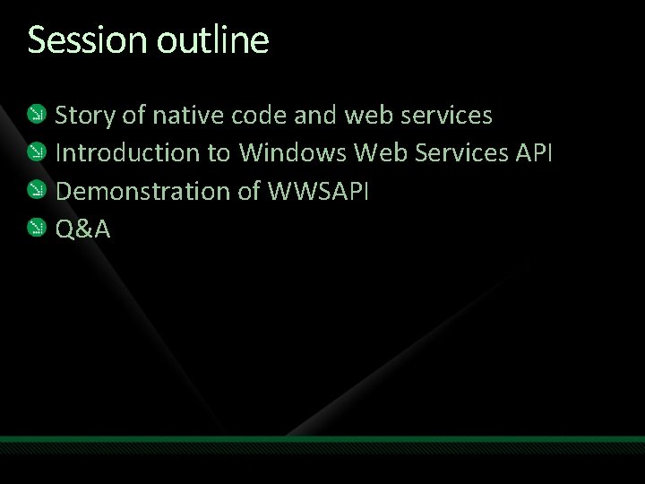 Session outline Story of native code and web services Introduction to Windows Web Services