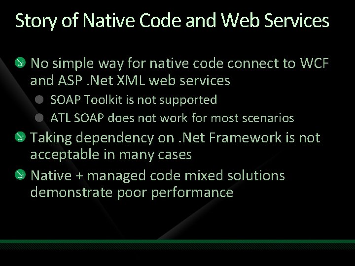 Story of Native Code and Web Services No simple way for native code connect