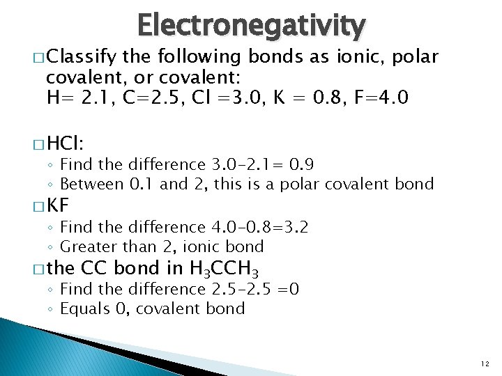 � Classify Electronegativity the following bonds as ionic, polar covalent, or covalent: H= 2.
