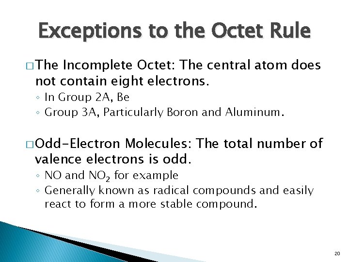 Exceptions to the Octet Rule � The Incomplete Octet: The central atom does not