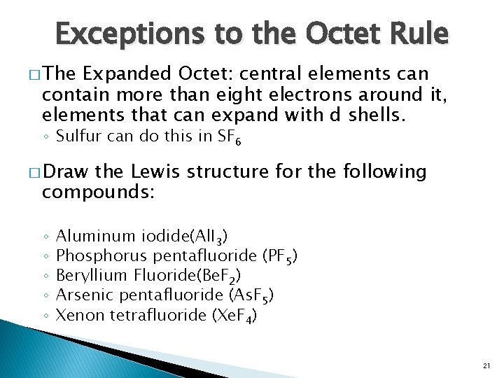 Exceptions to the Octet Rule � The Expanded Octet: central elements can contain more