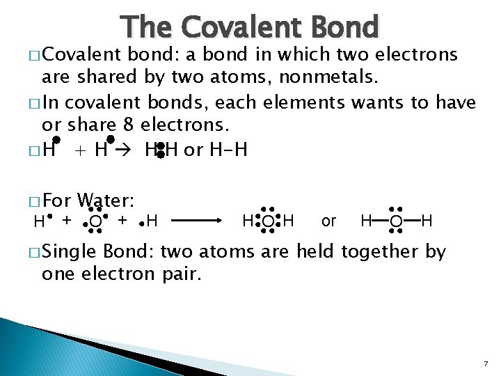 The Covalent Bond � Covalent bond: a bond in which two electrons are shared