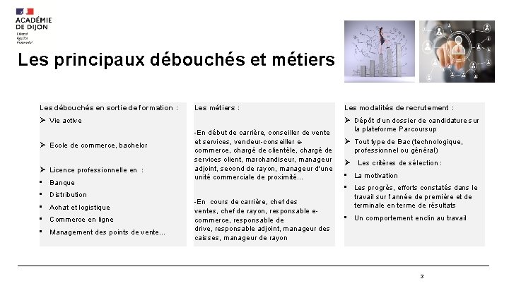 Les principaux débouchés et métiers Les débouchés en sortie de formation : Les métiers