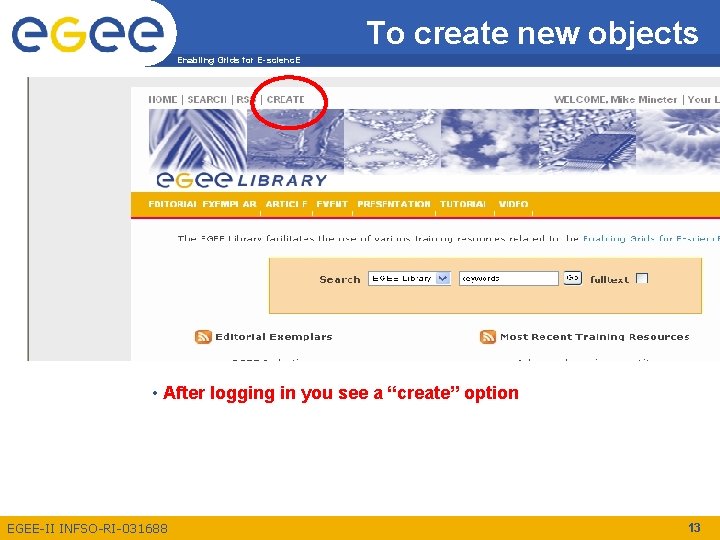 To create new objects Enabling Grids for E-scienc. E • After logging in you To create new objects Enabling Grids for E-scienc. E • After logging in you