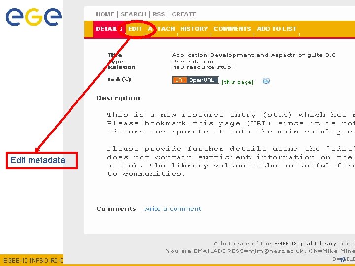 Enabling Grids for E-scienc. E Edit metadata EGEE-II INFSO-RI-031688 17 Enabling Grids for E-scienc. E Edit metadata EGEE-II INFSO-RI-031688 17