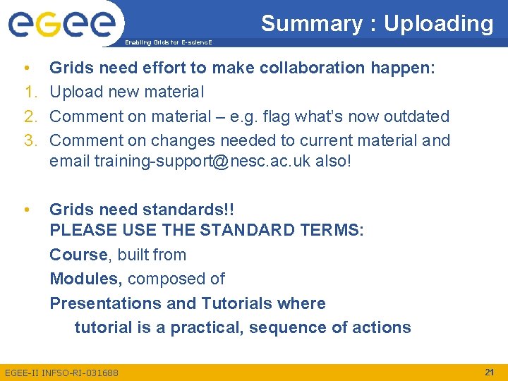Summary : Uploading Enabling Grids for E-scienc. E • 1. 2. 3. Grids need Summary : Uploading Enabling Grids for E-scienc. E • 1. 2. 3. Grids need