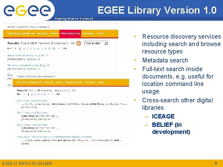 EGEE Library Version 1. 0 Enabling Grids for E-scienc. E • Resource discovery services EGEE Library Version 1. 0 Enabling Grids for E-scienc. E • Resource discovery services
