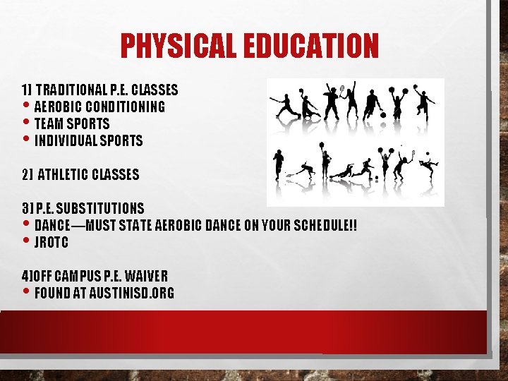 PHYSICAL EDUCATION 1] TRADITIONAL P. E. CLASSES AEROBIC CONDITIONING TEAM SPORTS INDIVIDUAL SPORTS •