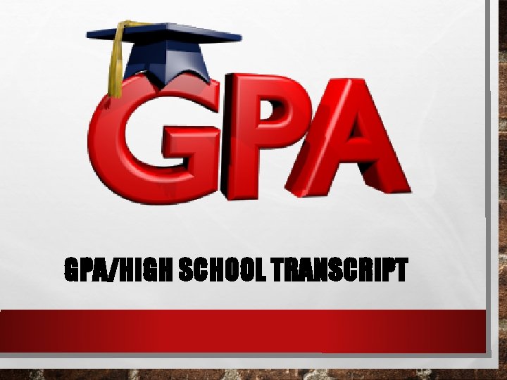 GPA/HIGH SCHOOL TRANSCRIPT 