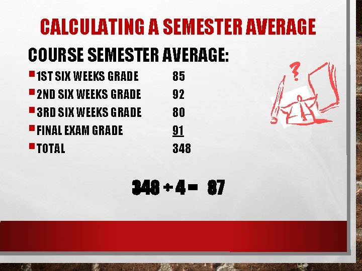CALCULATING A SEMESTER AVERAGE COURSE SEMESTER AVERAGE: 1 ST SIX WEEKS GRADE 2 ND