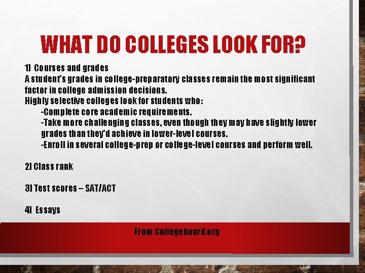 WHAT DO COLLEGES LOOK FOR? 1] Courses and grades A student's grades in college-preparatory