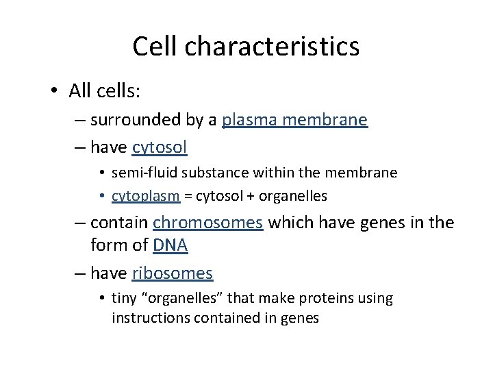 Cell characteristics • All cells: – surrounded by a plasma membrane – have cytosol