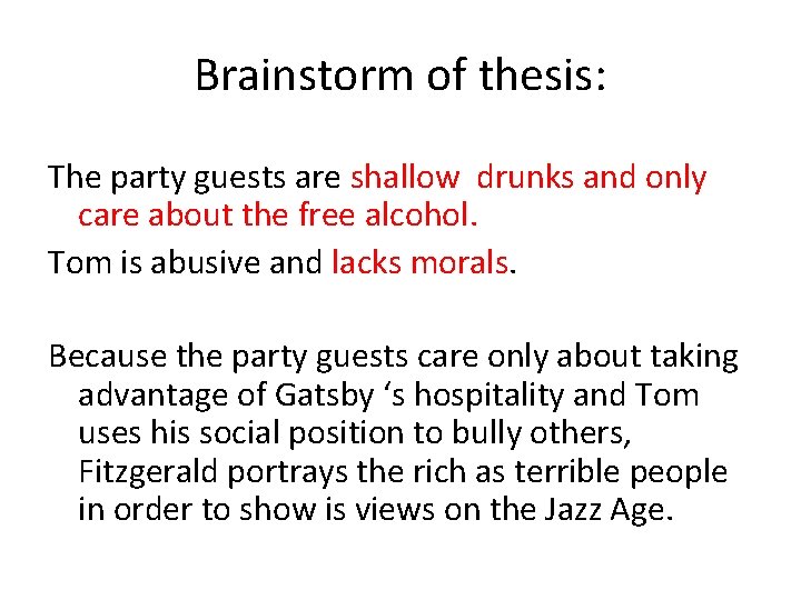 Brainstorm of thesis: The party guests are shallow drunks and only care about the
