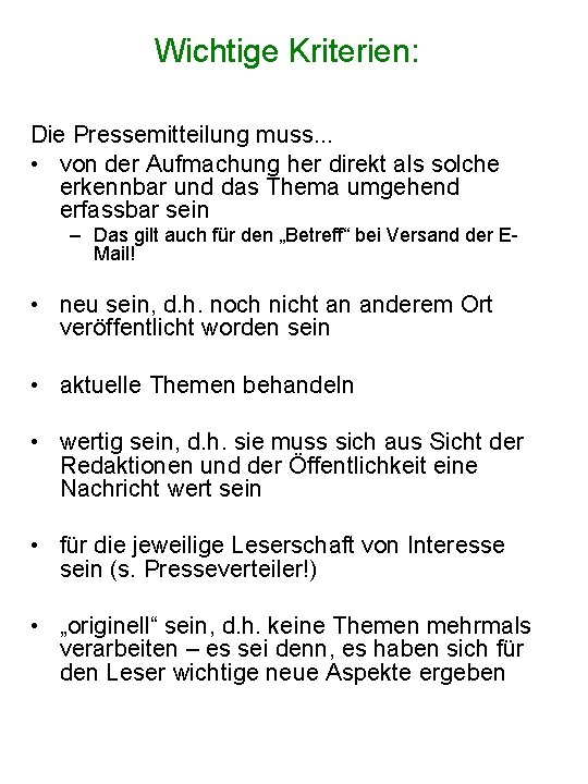 Wichtige Kriterien: Die Pressemitteilung muss. . . • von der Aufmachung her direkt als