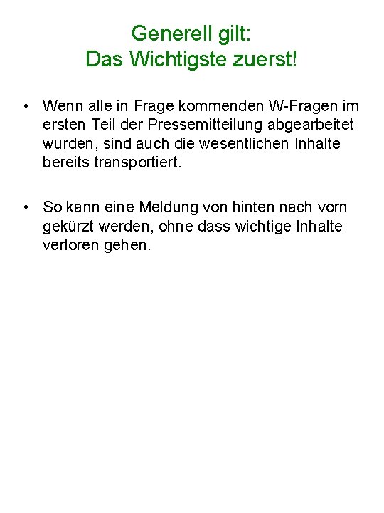 Generell gilt: Das Wichtigste zuerst! • Wenn alle in Frage kommenden W-Fragen im ersten