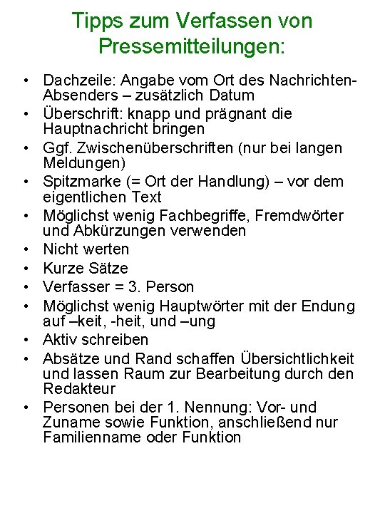 Tipps zum Verfassen von Pressemitteilungen: • Dachzeile: Angabe vom Ort des Nachrichten. Absenders –