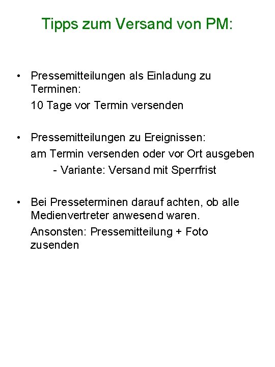 Tipps zum Versand von PM: • Pressemitteilungen als Einladung zu Terminen: 10 Tage vor