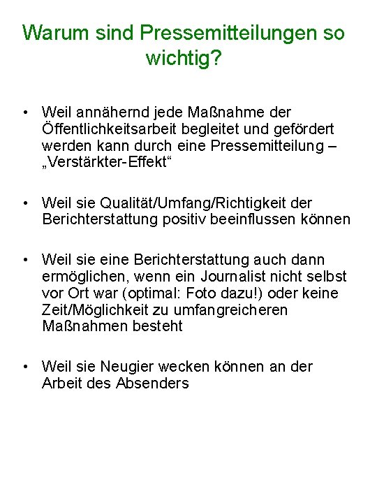 Warum sind Pressemitteilungen so wichtig? • Weil annähernd jede Maßnahme der Öffentlichkeitsarbeit begleitet und