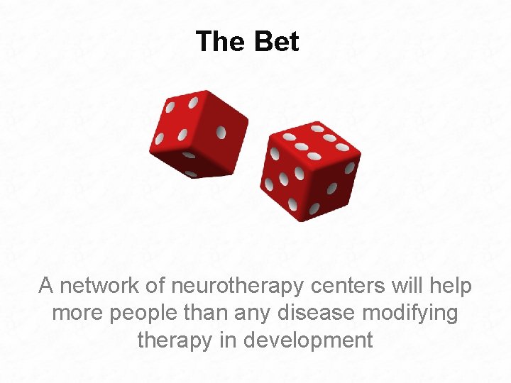 The Bet A network of neurotherapy centers will help more people than any disease