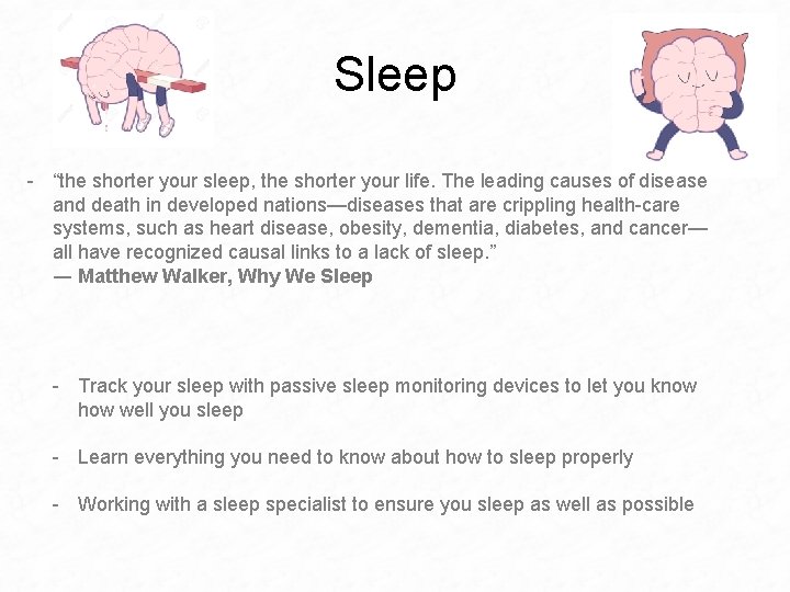 Sleep - “the shorter your sleep, the shorter your life. The leading causes of