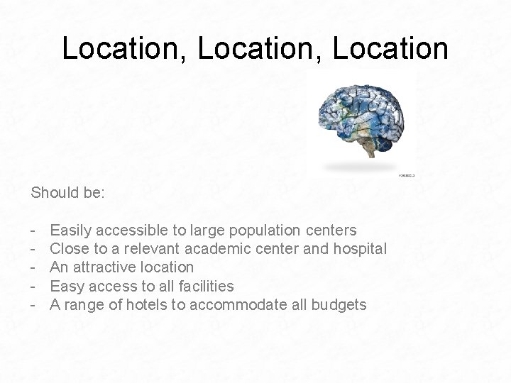 Location, Location Should be: - Easily accessible to large population centers Close to a