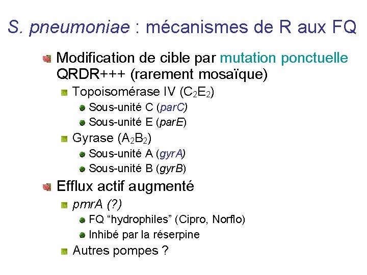S. pneumoniae : mécanismes de R aux FQ Modification de cible par mutation ponctuelle