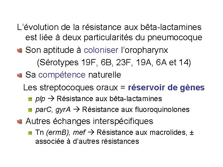 L’évolution de la résistance aux bêta-lactamines est liée à deux particularités du pneumocoque Son