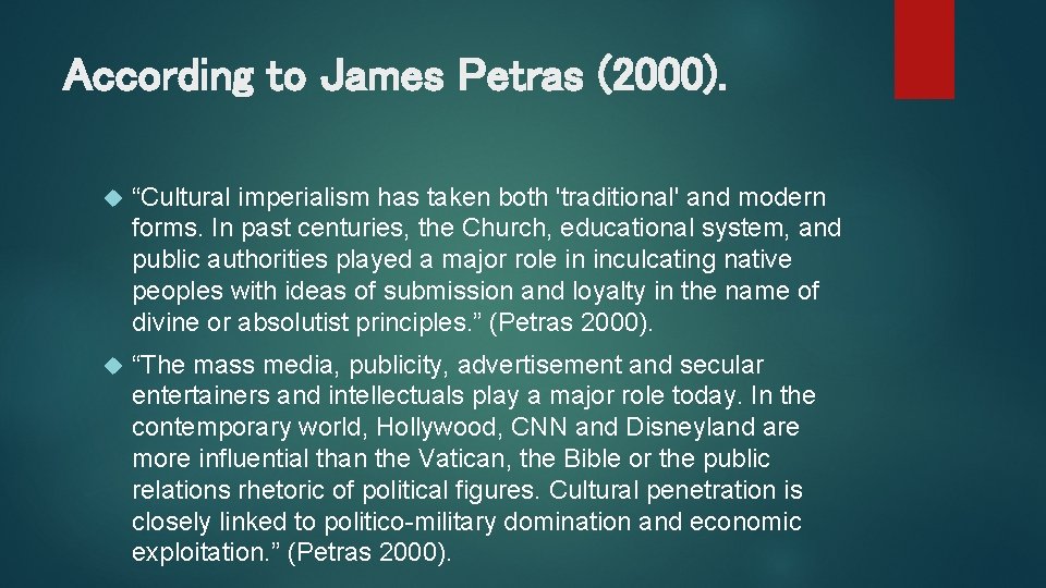 According to James Petras (2000). “Cultural imperialism has taken both 'traditional' and modern forms.