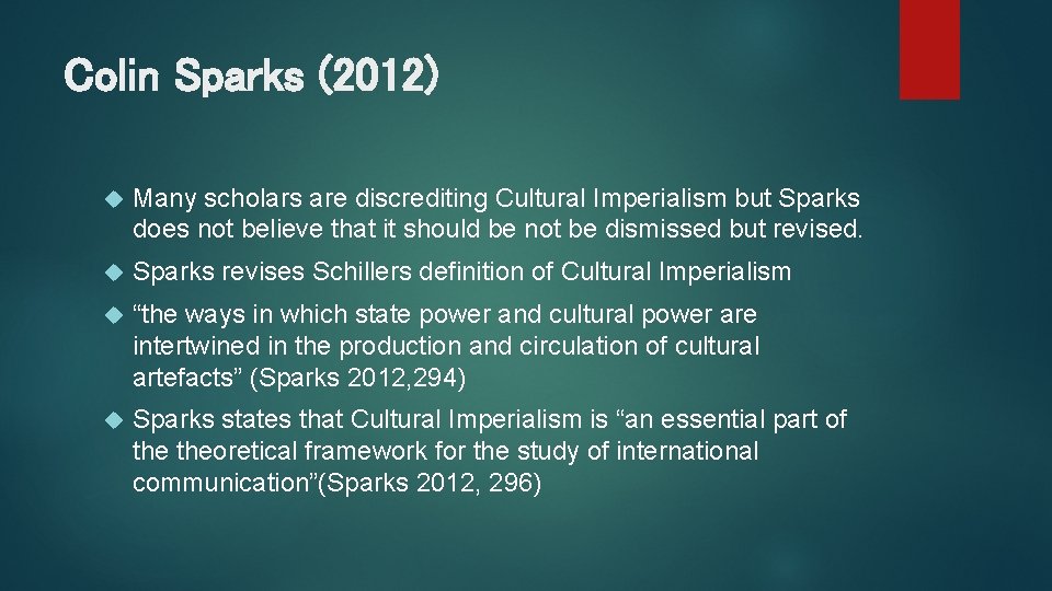 Colin Sparks (2012) Many scholars are discrediting Cultural Imperialism but Sparks does not believe