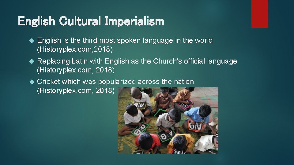 English Cultural Imperialism English is the third most spoken language in the world (Historyplex.