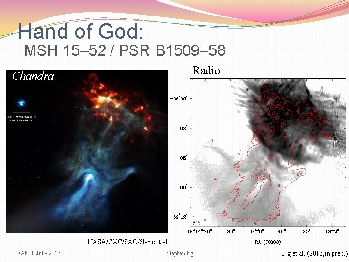 Hand of God: MSH 15– 52 / PSR B 1509– 58 Radio Chandra NASA/CXC/SAO/Slane