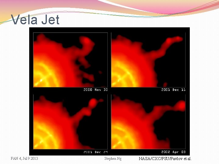 Vela Jet FAN 4, Jul 9 2013 Stephen Ng NASA/CXC/PSU/Pavlov et al. 